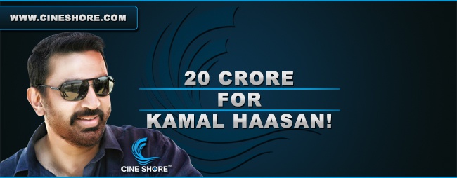 20-crore-for-kamal-haasan