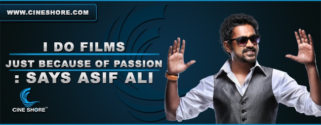 i-do-films-just-because-of-passion-says-asif-ali