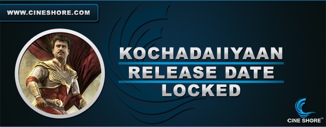 kochadaiiyaan-release-date-locked