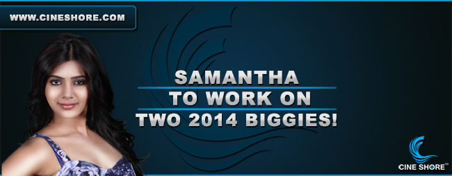 samantha-to-work-on-two-2014-biggies