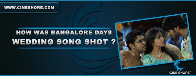 how-was-bangalore-days-wedding-song-shot